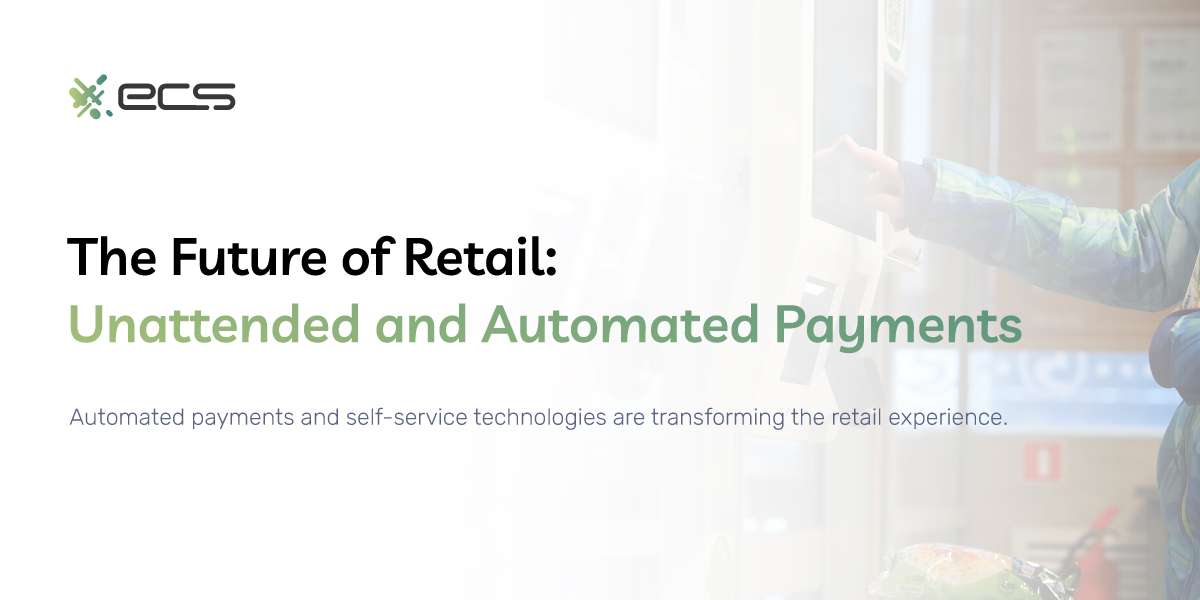 The Future of Retail: Unattended and Automated Payments
