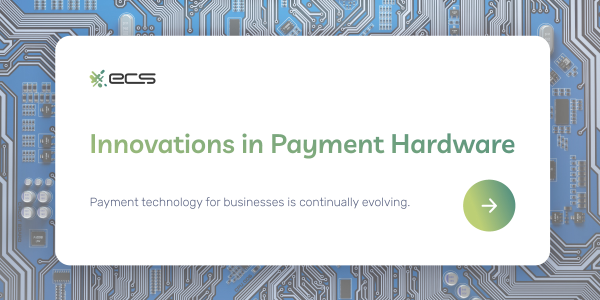 Innovations in Payment Hardware