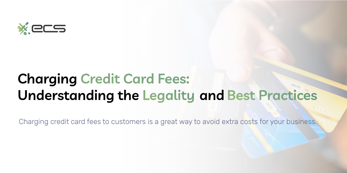 Charging Credit Card Fees: Understanding the Legality and Best Practices