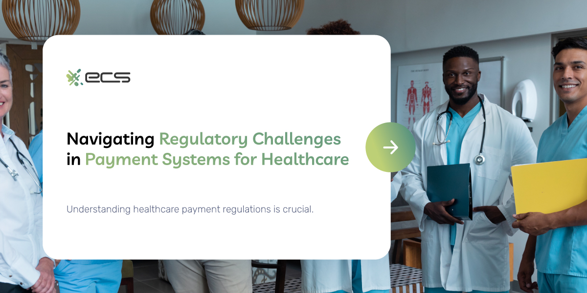 Navigating Regulatory Challenges in Payment Systems for Healthcare